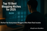 Top 10 Best Niches for Anonymous Bloggers (That Actually Make Money in 2025)