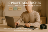 10 Best Niches to Sell Digital Products: The Ultimate 2025 Guide for Creators, Bloggers, and Faceless Affiliates