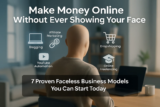 Faceless Business Models: 7 Proven Ways to Make Money Online Without Showing Your Face