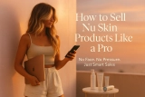 How to Sell NuSkin Products Like a Pro