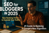 SEO for Bloggers in 2025: Rank Higher & Get More Organic Traffic